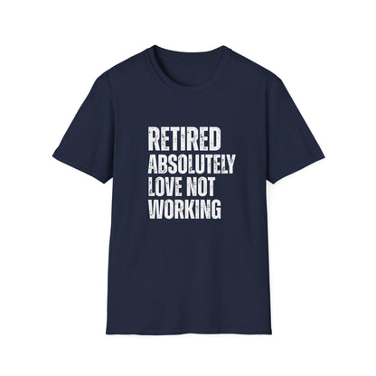 Retired Absolutely Love Not Working Block Text T-Shirt