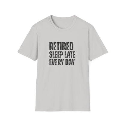Retired Sleep Late Every Day Block Text T-Shirt