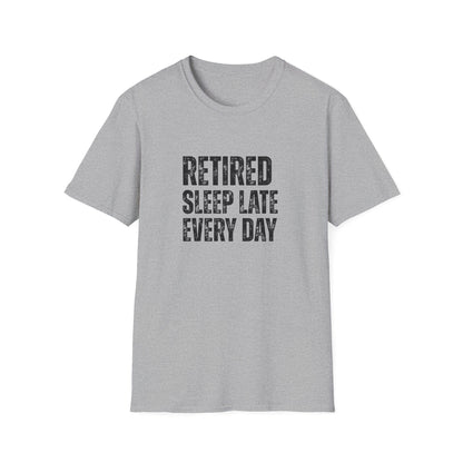 Retired Sleep Late Every Day Block Text T-Shirt